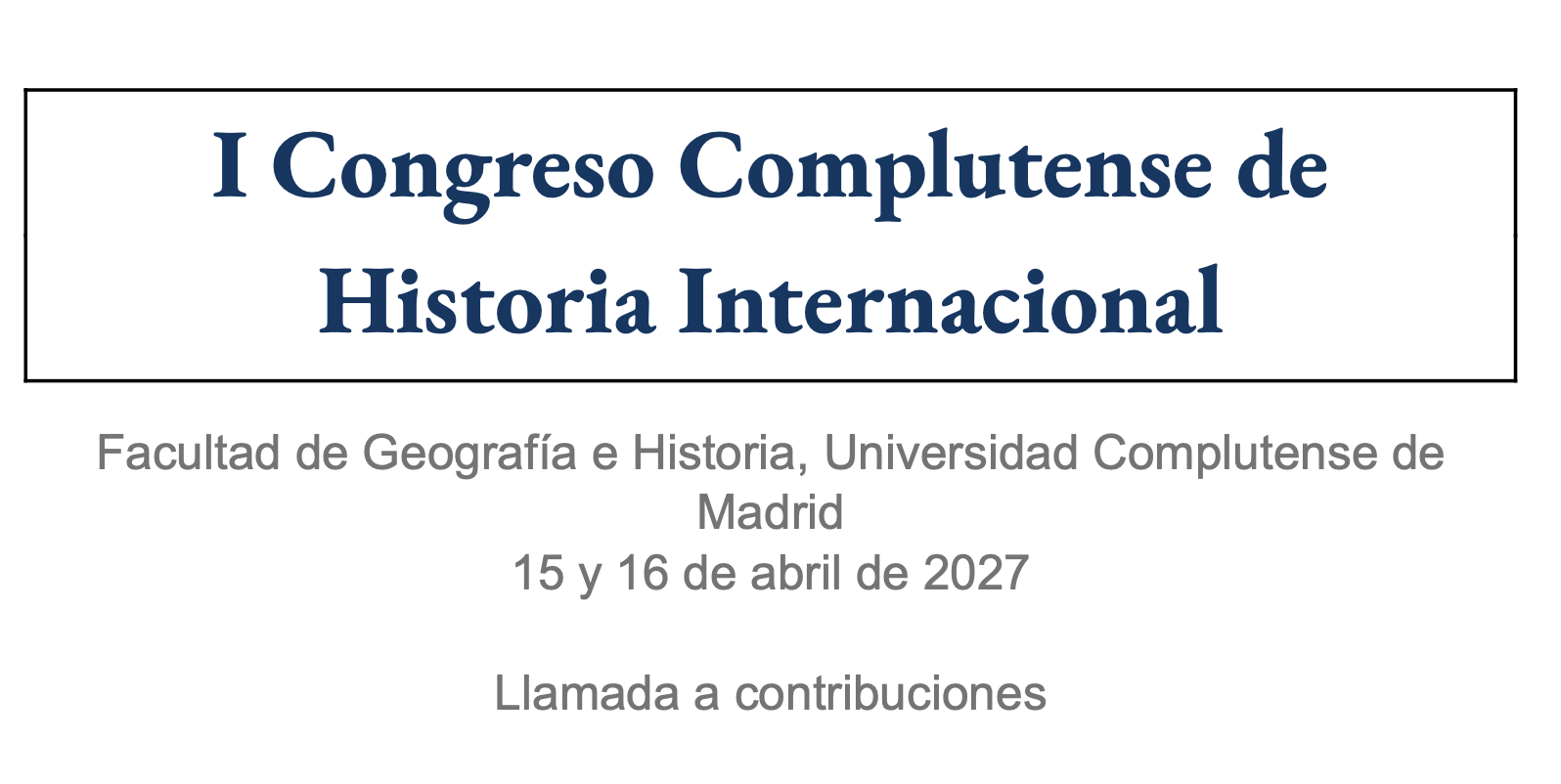 I Congreso Complutense de Historia Internacional (15-16 de abril de 2027)